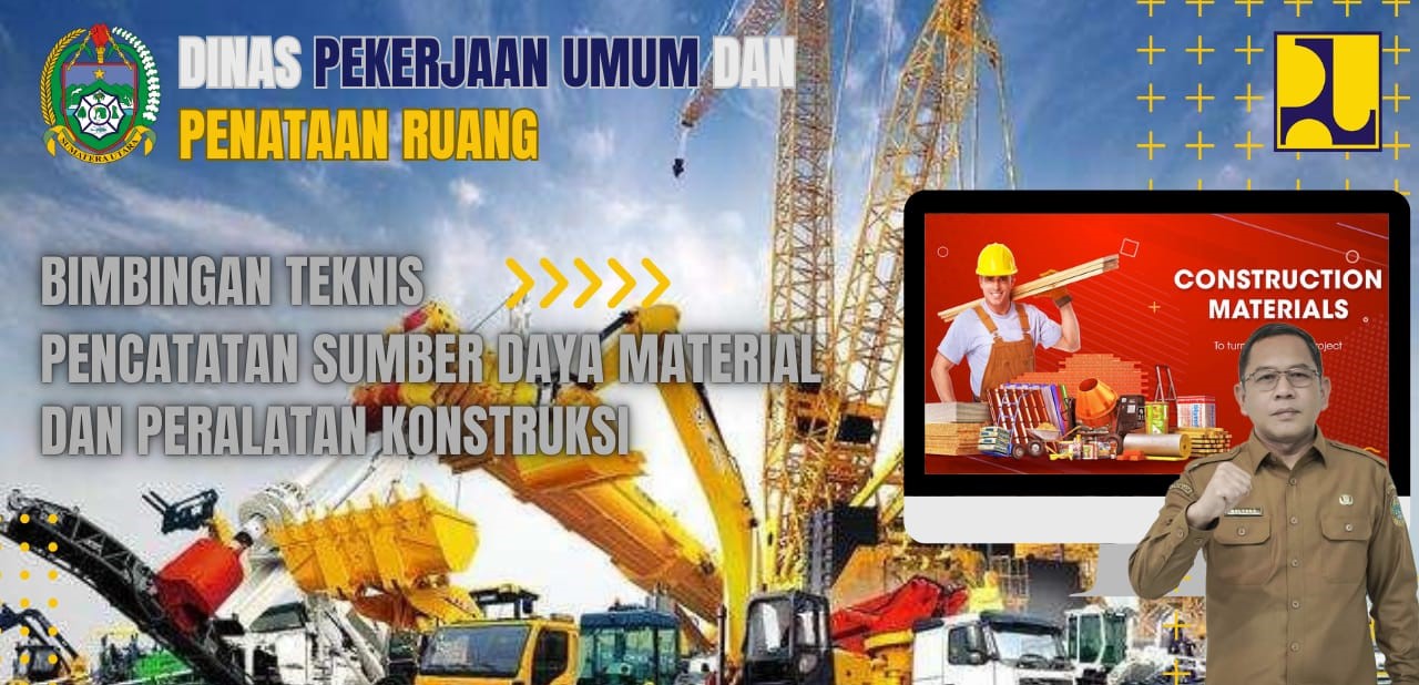 Bimbingan Teknis Pencatatan Sumber Daya Material dan Peralatan Konstruksi